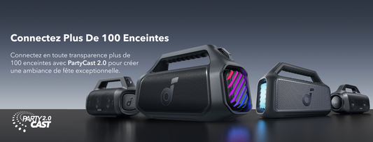 Grâce à Playcast 2.0, soundcore enceintes Bluetooth prennent en charge plusieurs connexions en même temps
